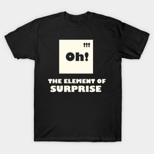 The Element Of Surprise T-Shirt